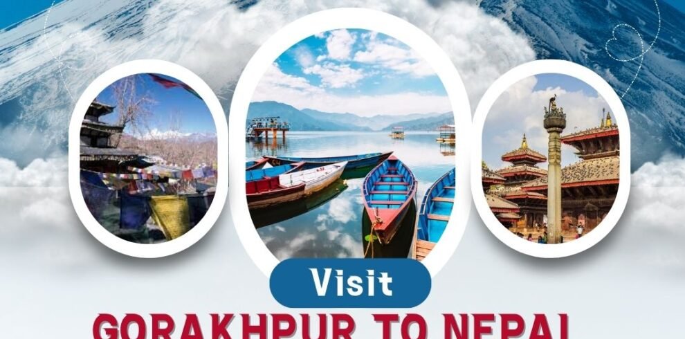 Gorakhpur to Nepal Tour Package in 2024