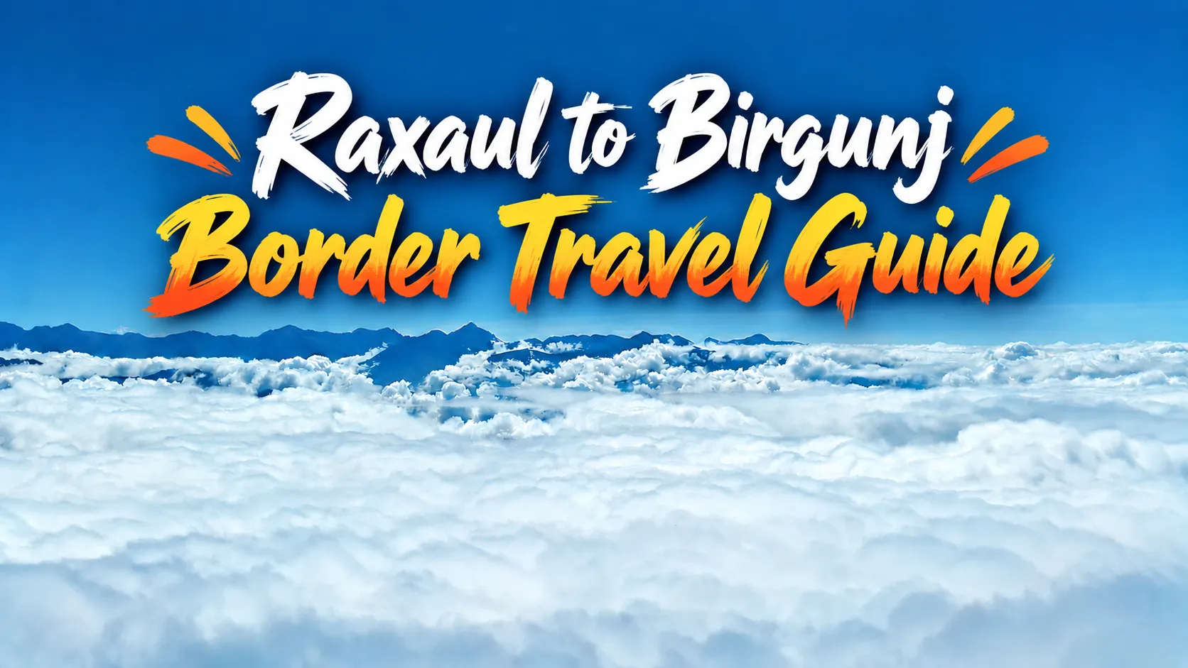Raxaul to Birgunj Border Travel Guide