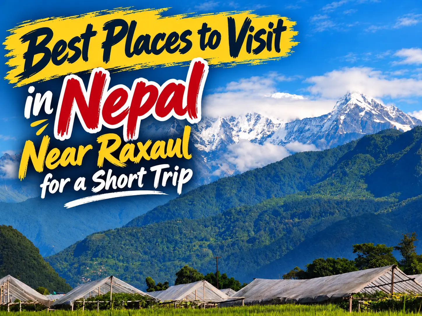 Best Places to Visit in Nepal Near Raxaul for a Short Trip